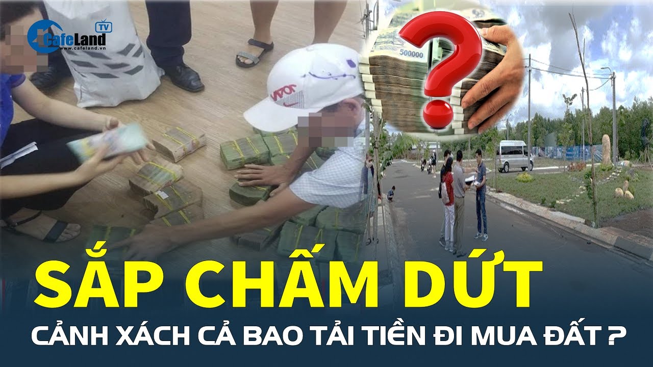 Chống THAM NHŨNG, trốn thuế: Sắp chấm dứt cảnh XÁCH CẢ BAO TẢI TIỀN đi mua đất? | CafeLand