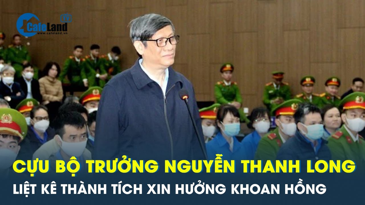 Diễn biến vụ Việt Á: Cựu Bộ trưởng Bộ Y tế liệt kê thành tích, xin được hưởng sự khoan hồng