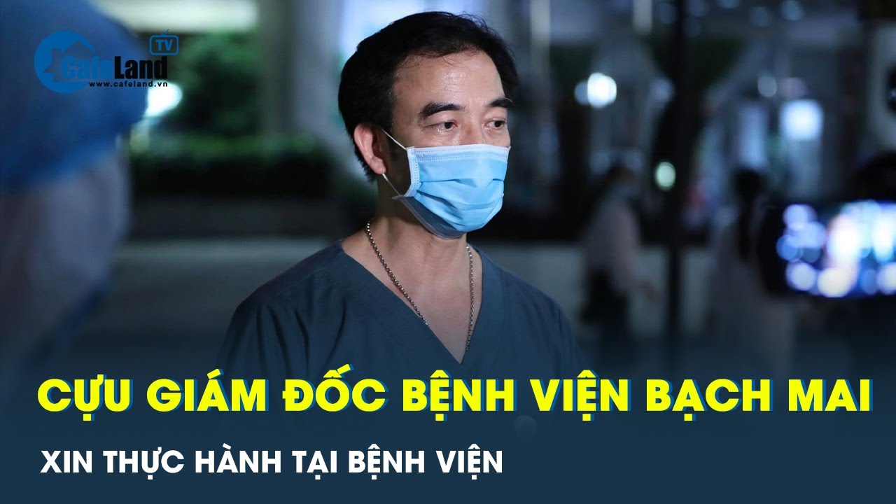 Nguyễn Quang Tuấn: Tại sao cựu giám đốc BV Bạch Mai lại chọn Bệnh viện Hữu Nghị để trở lại?