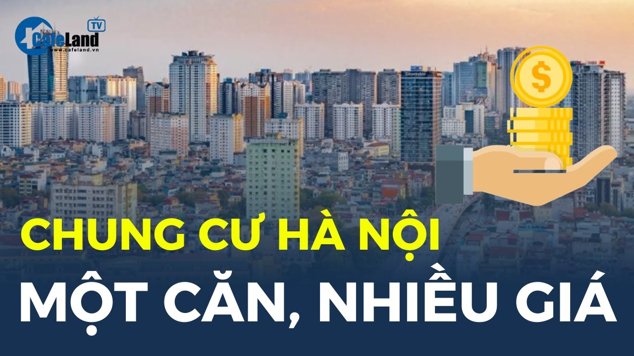 Bát nháo rao bán chung cư ở Hà Nội: MỘT CĂN nhà nhưng NHIỀU GIÁ | CafeLand