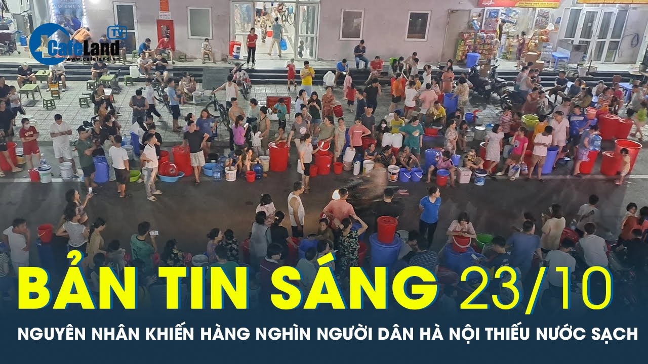 Bản tin sáng 23/10: UBND TP Hà Nội lý giải việc hàng nghìn người dân KĐT Thanh Hà thiếu nước sạch