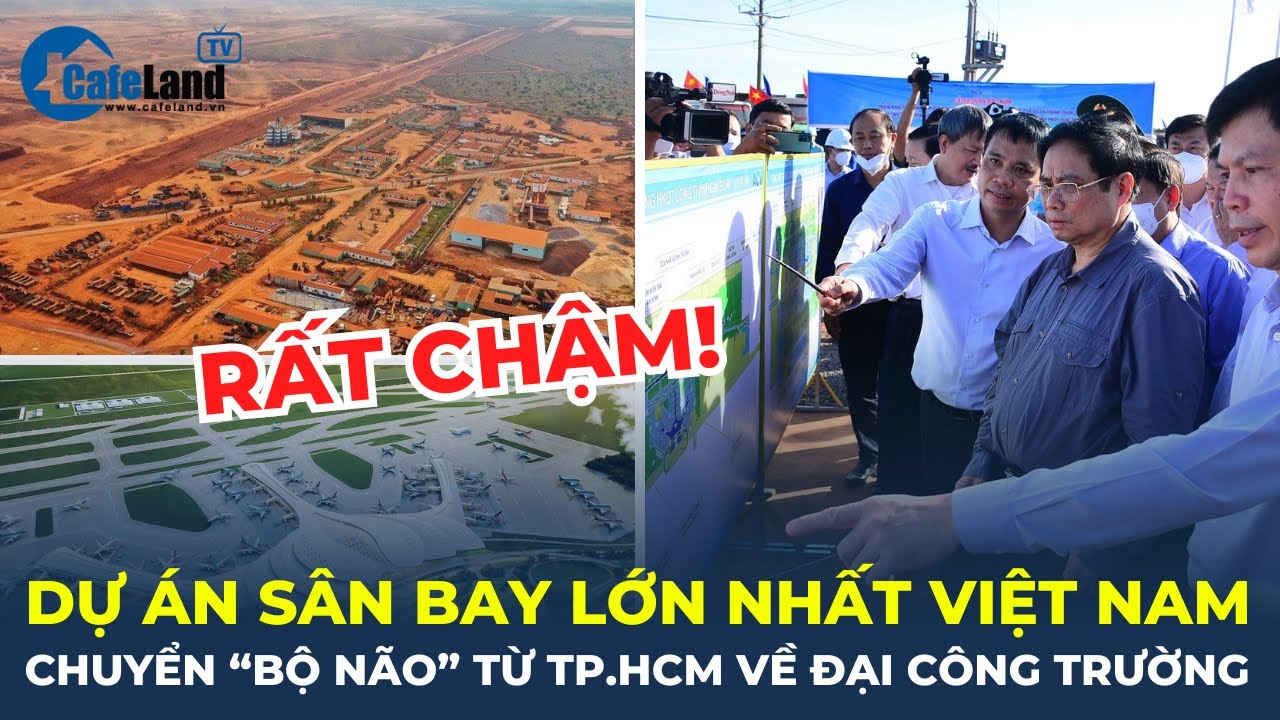 Nóng: Chuyển "BỘ NÃO" dự án sân bay lớn nhất Việt Nam từ TP.HCM về tận đại công trường | CafeLand