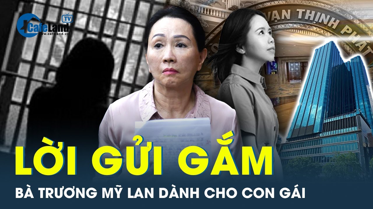 Lời gửi gắm của vợ chồng bà Trương Mỹ Lan dành cho con gái và gánh nặng tương lai phía trước