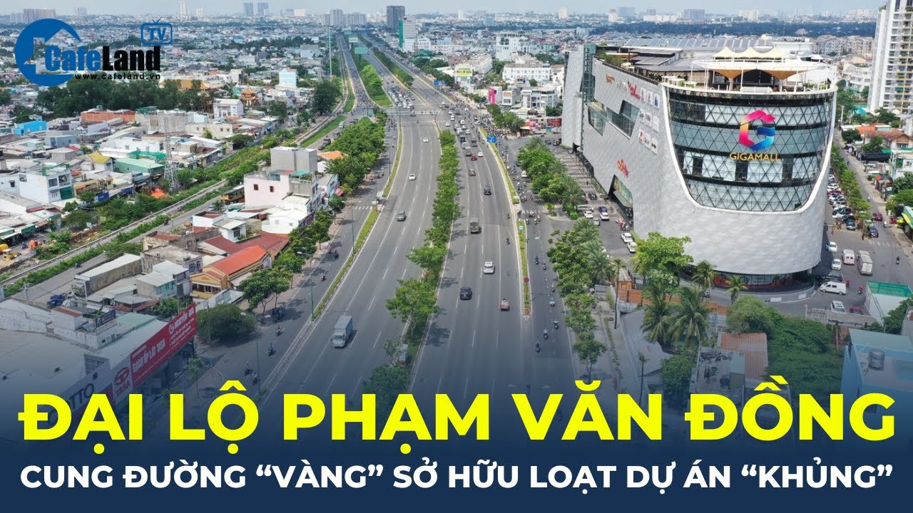 Đại lộ Phạm Văn Đồng - Cung đường "vàng" sở hữu loạt dự án "khủng" | CafeLand