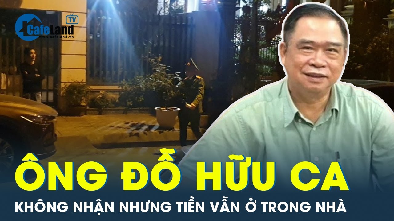 Ông Đỗ Hữu Ca khai không nhận nhưng vợ Trương Xuân Đước cứ để tiền trong nhà | CafeLand