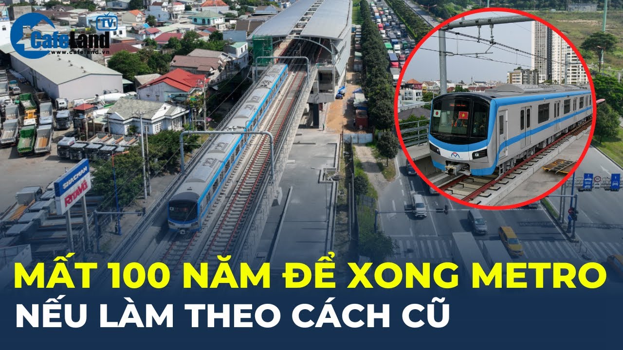 Nếu làm theo cách cũ, TP.HCM phải mất 100 NĂM để hoàn thiện 200km metro | CafeLand