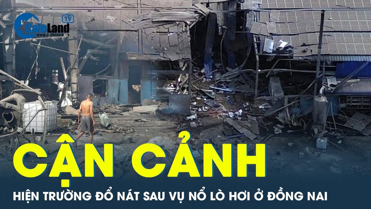 Vụ nổ lò hơi ở Đồng Nai: 13 người thương vong, một phần nhà xưởng bị rách toạc, hư hỏng nặng