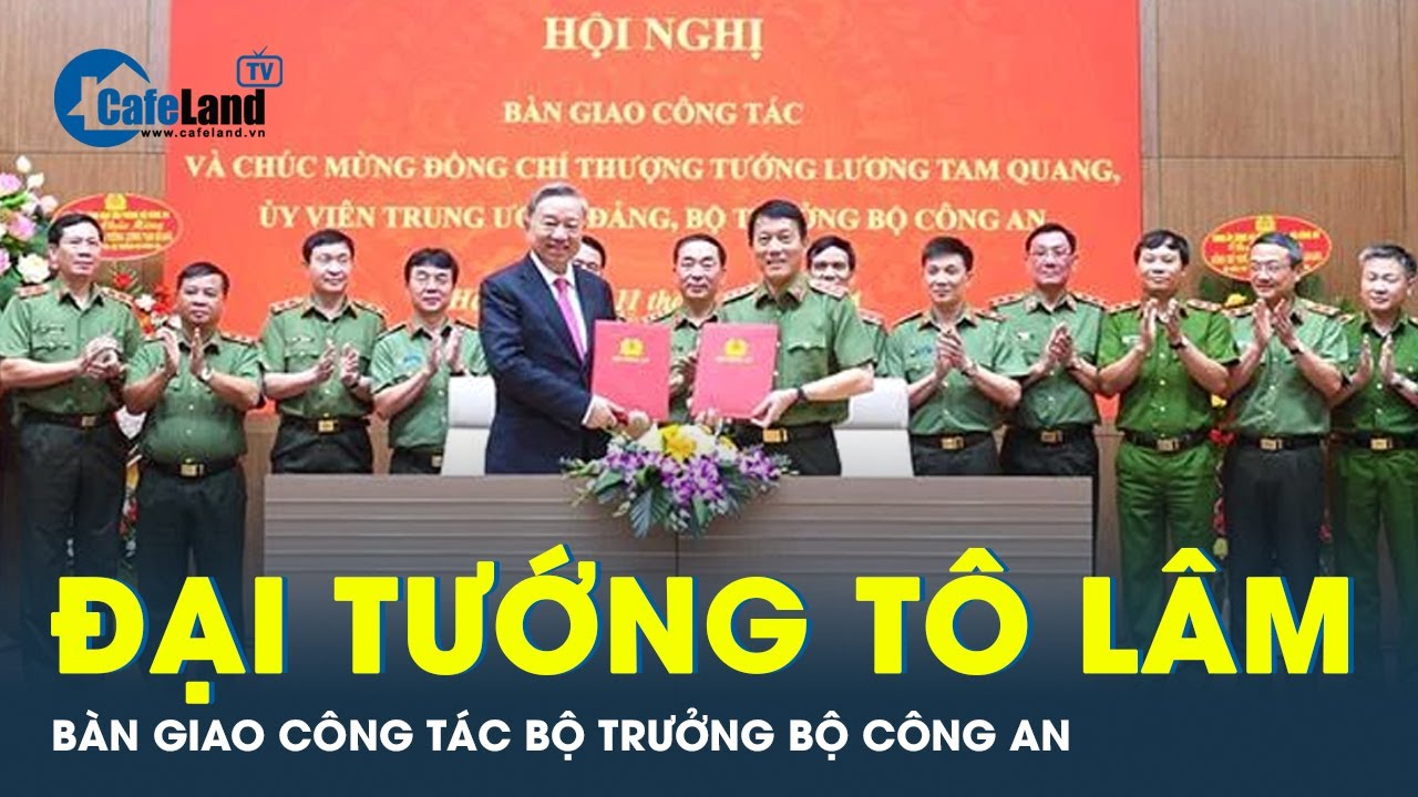 Đại tướng Tô Lâm bàn giao nhiệm vụ Bộ trưởng Bộ Công an cho Thượng tướng Lương Tam Quang | CafeLand