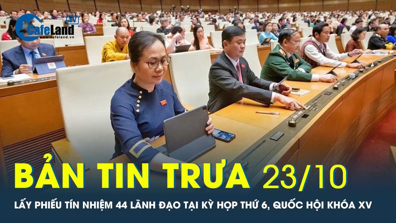 Bản tin trưa 23/10: Khai mạc kỳ họp thứ 6 quốc hội khóa XV, lấy phiếu tín nhiệm 44 lãnh đạo