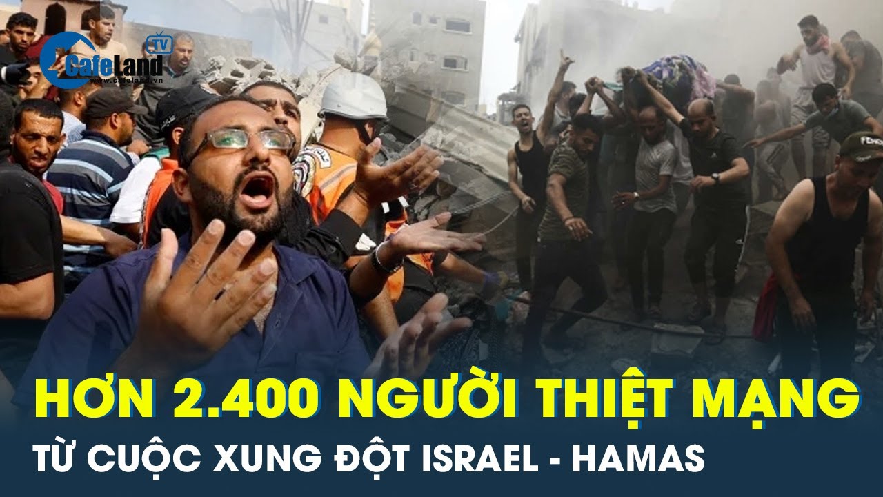 Xung đột Israel - Hamas: Hơn 2.400 người thiệt mạng vì “cơn lũ Al-Aqsa” và “Gươm sắt” | CafeLand