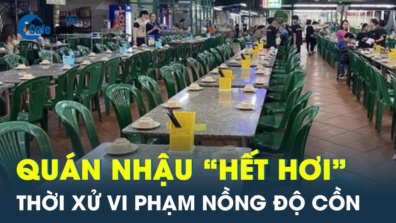 Quán nhậu không còn sức sống trong thời dân nhậu sợ vi phạm nồng độ cồn | CafeLand