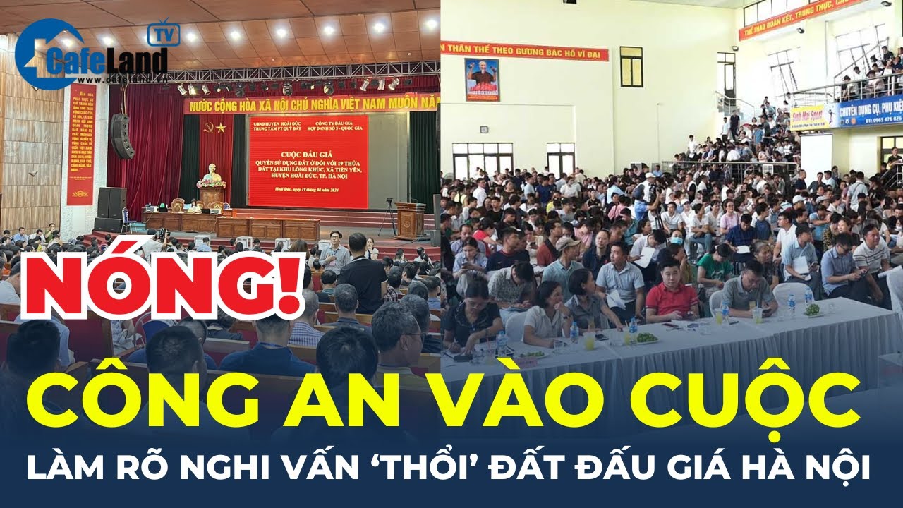 CÔNG AN VÀO CUỘC làm rõ nghi vấn "THỔI" đất đấu giá ngoại thành Hà Nội | CafeLand