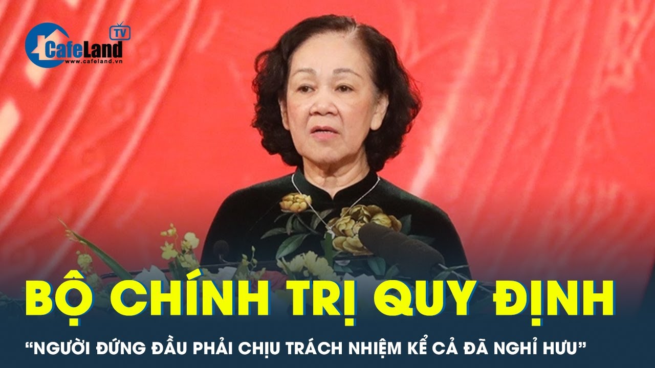 Người đứng đầu phải chịu trách nhiệm kể cả khi đã nghỉ hưu, chuyển công tác