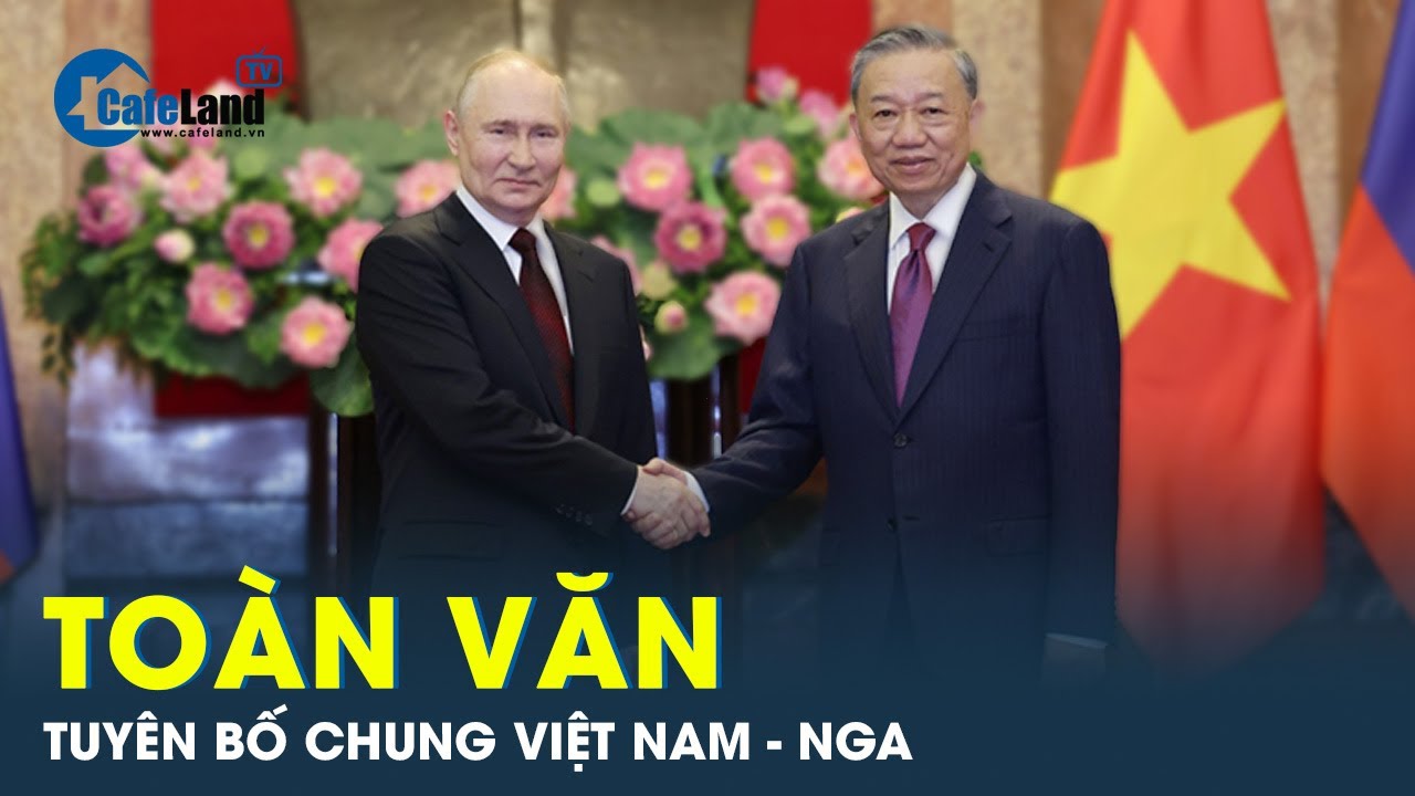 Việt Nam - Nga thông qua Tuyên bố chung tăng cường quan hệ Đối tác chiến lược toàn diện | CafeLand