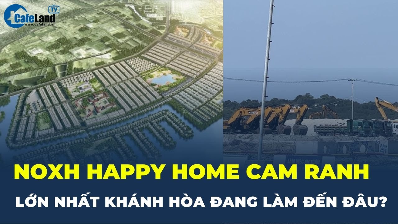 Happy Home Cam Ranh – dự án nhà ở xã hội LỚN NHẤT Khánh Hòa đang làm đến đâu? | CafeLand