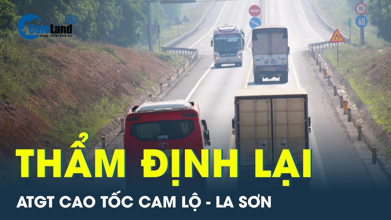 Đề nghị thẩm định lại ATGT toàn tuyến cao tốc Cam Lộ - La Sơn | CafeLand