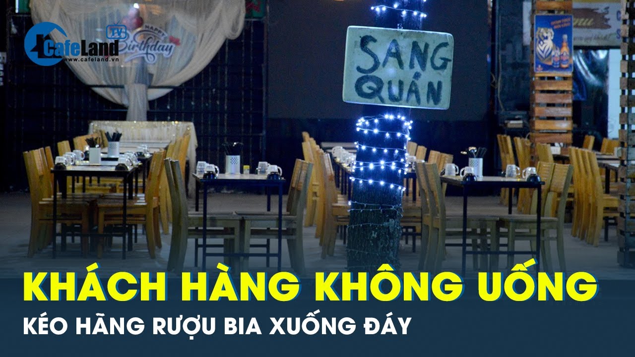 Đóng quán nhậu, sợ vi phạm nồng độ cồn: Khách hàng kéo hãng bia rượu “xuống đáy” | CafeLand