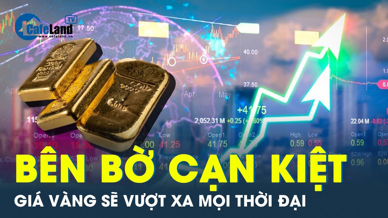 Vàng thế giới thiếu hụt khiến giá vàng sẽ được đẩy lên cao, mọi người đua nhau gom vàng | CafeLand