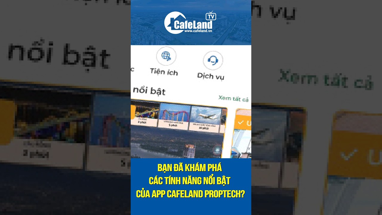 Bạn đã khám phá các TÍNH NĂNG nổi bật của App CafeLand Proptech? #AppCafeLandProptech #batdongsan