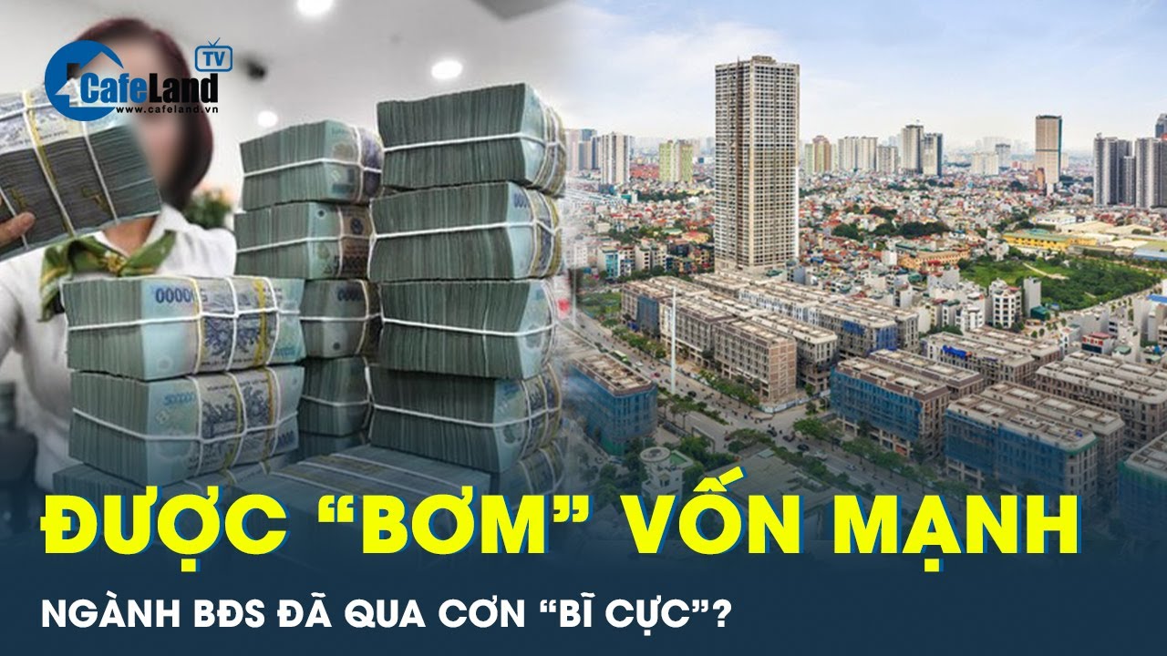 Bất động sản đã qua cơn "bĩ cực" khi nguồn vốn tín dụng chảy mạnh vào? | CafeLand