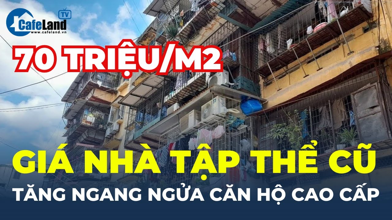 Cận Tết, giá nhà tập thể cũ TĂNG NGANG NGỬA căn hộ cao cấp ngoại thành | CafeLand