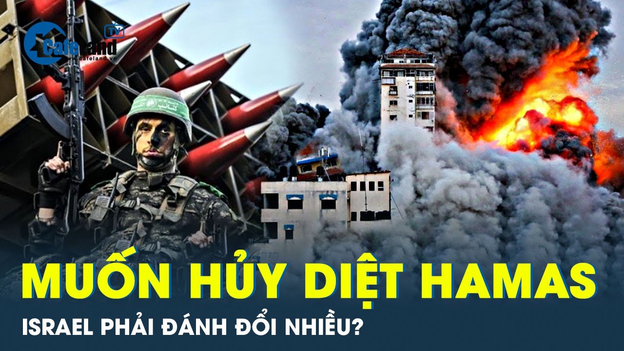 Xung đột Israel - Hamas: Điều kiện để Israel có thể tiêu diệt Hamas là gì? | CafeLand