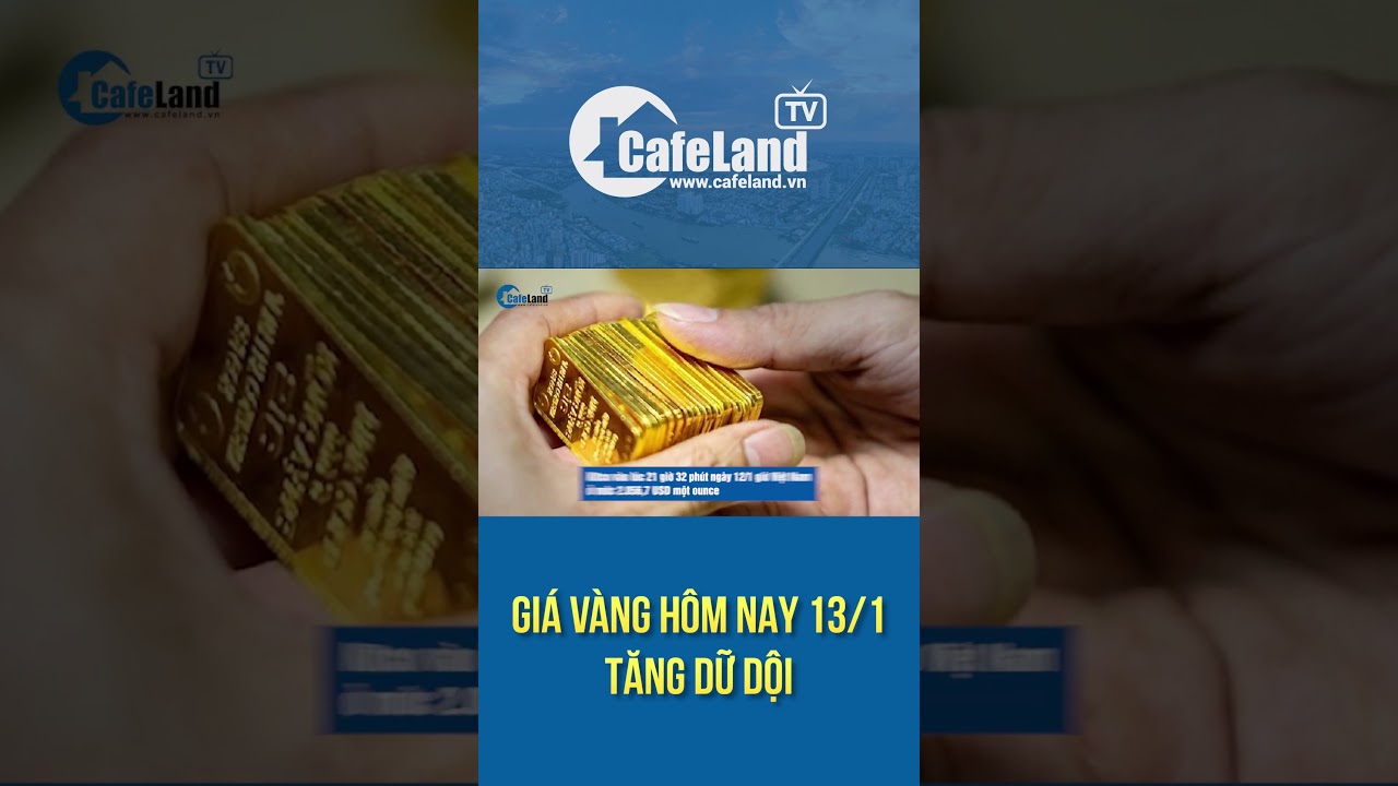 Giá vàng 13/1 TĂNG DỮ DỘI| CafeLand