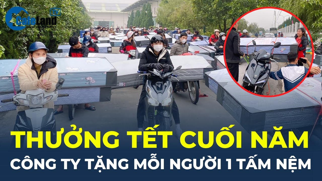 Công ty 'CHƠI LỚN' tặng 12.000 công nhân mỗi người 1 CÁI NỆM quà Tết | CafeLand