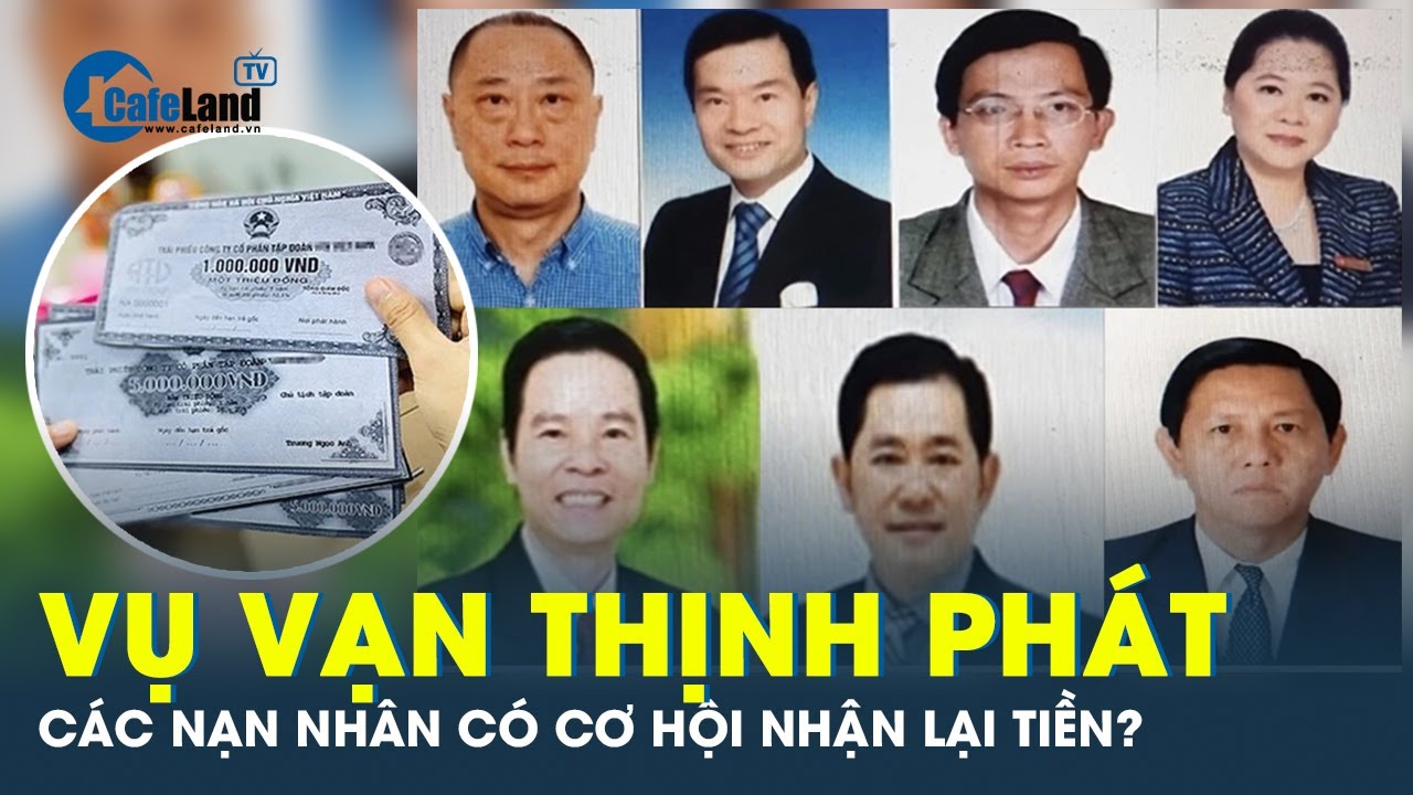 Đơn thư khiếu nại vụ Vạn Thịnh Phát đã được chuyển sang Bộ Công an | CafeLand