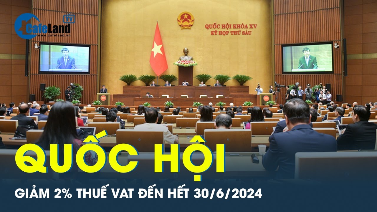 Chính thức giảm 2% thuế VAT đến hết 30/6/2024 | CafeLand