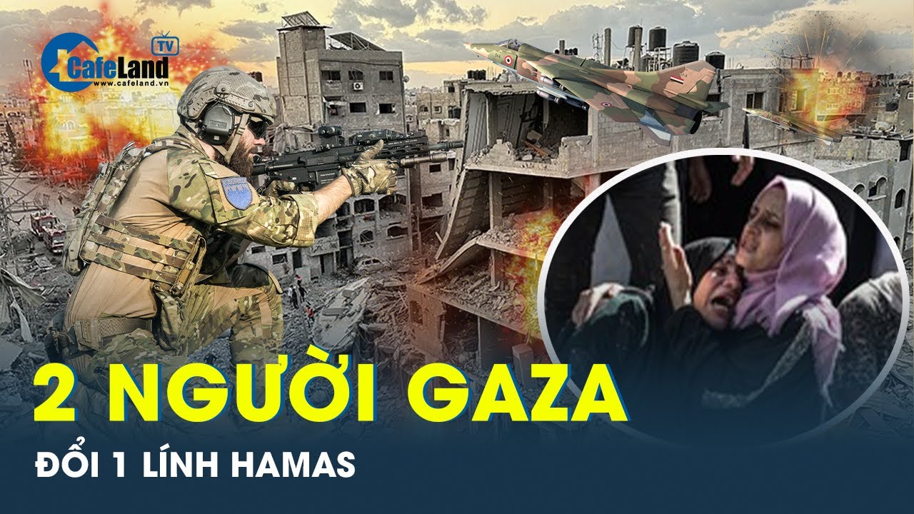 Israel tiêu diệt 1 chiến binh Hamas thì khiến 2 người dân Gaza thiệt mạng | CafeLand