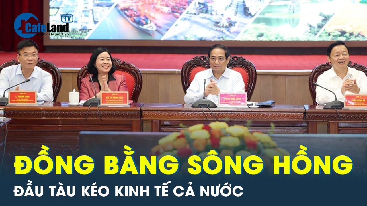 Đồng bằng Sông Hồng, vùng động lực đưa kinh tế cả nước vượt bậc | Cafeland