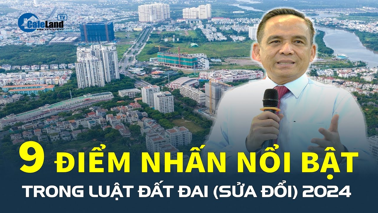 HoREA chỉ ra 9 ĐIỂM NHẤN NỔI BẬT trong Luật Đất đai (sửa đổi) 2024 | CafeLand