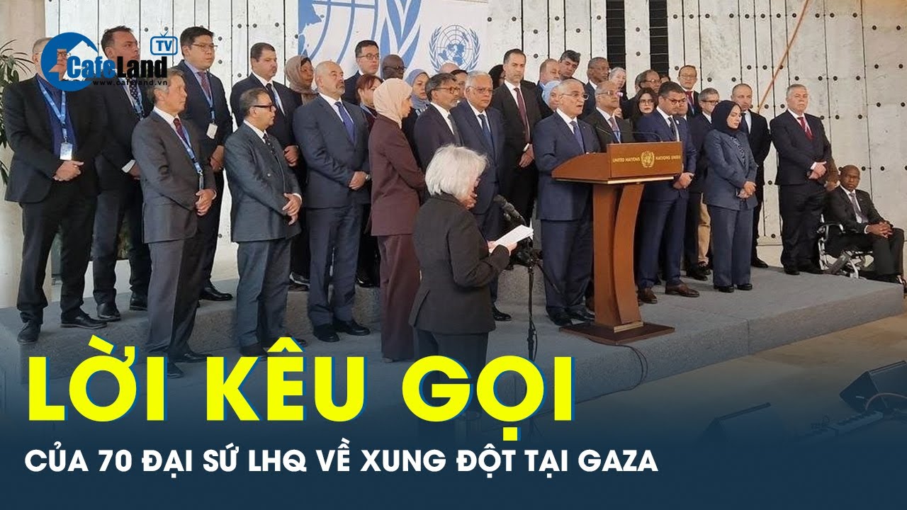 Cứ 10 phút lại có 1 trẻ em ở Gaza thiệt mạng, 70 Đại sứ LHQ đưa ra lời kêu gọi hành động quốc tế