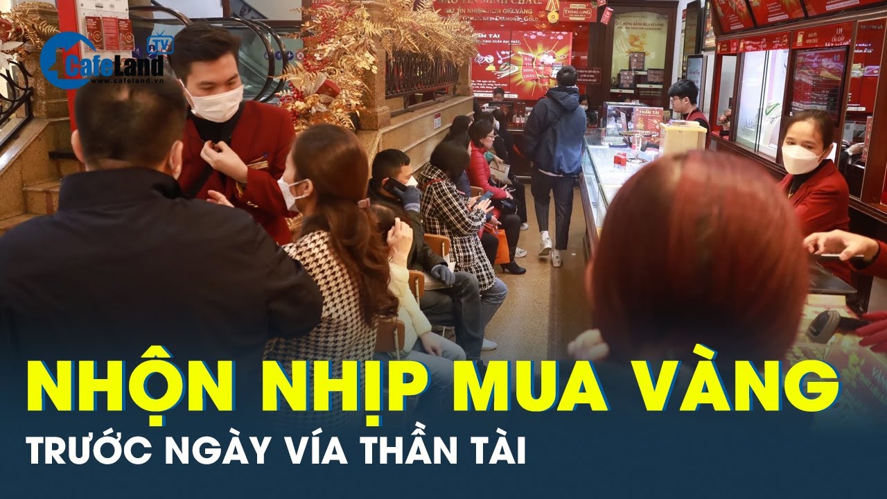 Người dân Hà Nội đổ xô đi mua vàng trước ngày vía Thần tài | CafeLand