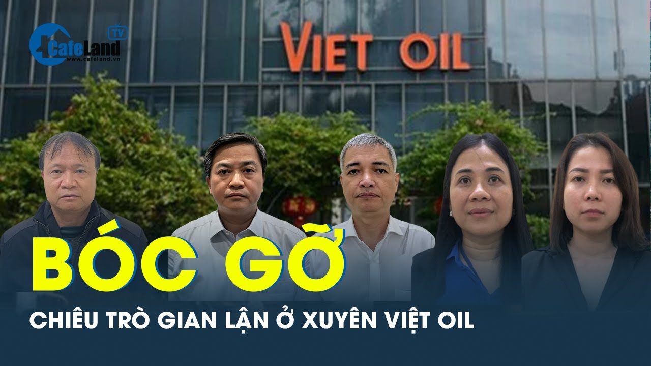 Nợ thuế nghìn tỷ: Nhiều chiêu trò gian lận của Xuyên Việt Oil | CafeLand