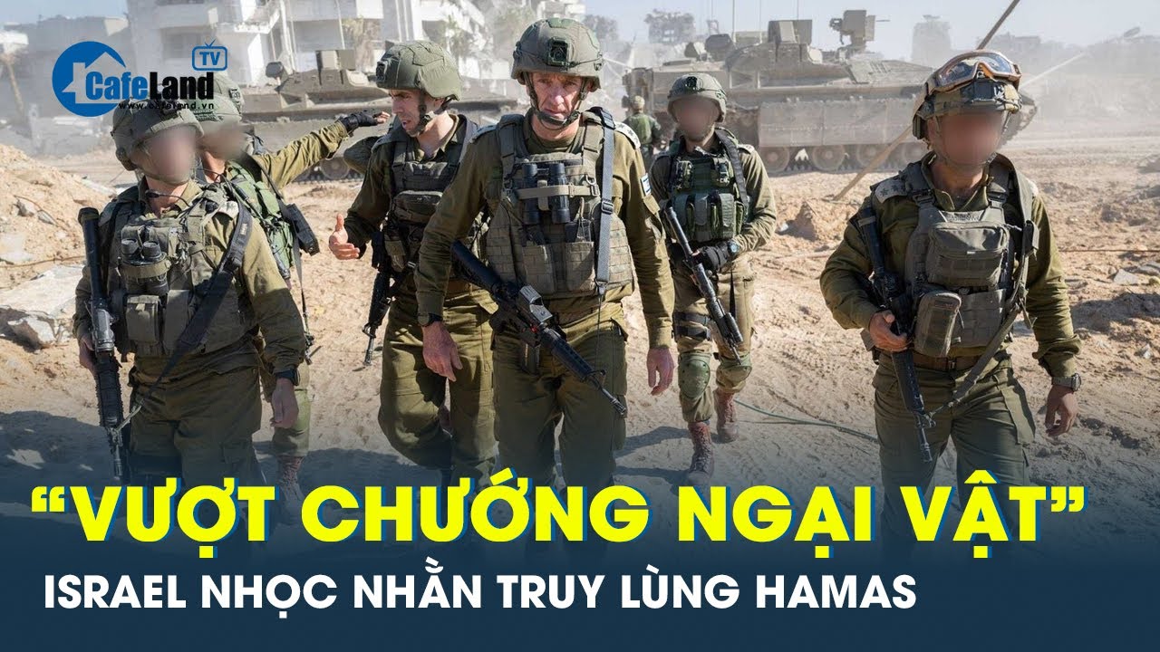 Quyết truy lùng Hamas tới cùng, Israel chấp nhận trả giá đắt | CafeLand