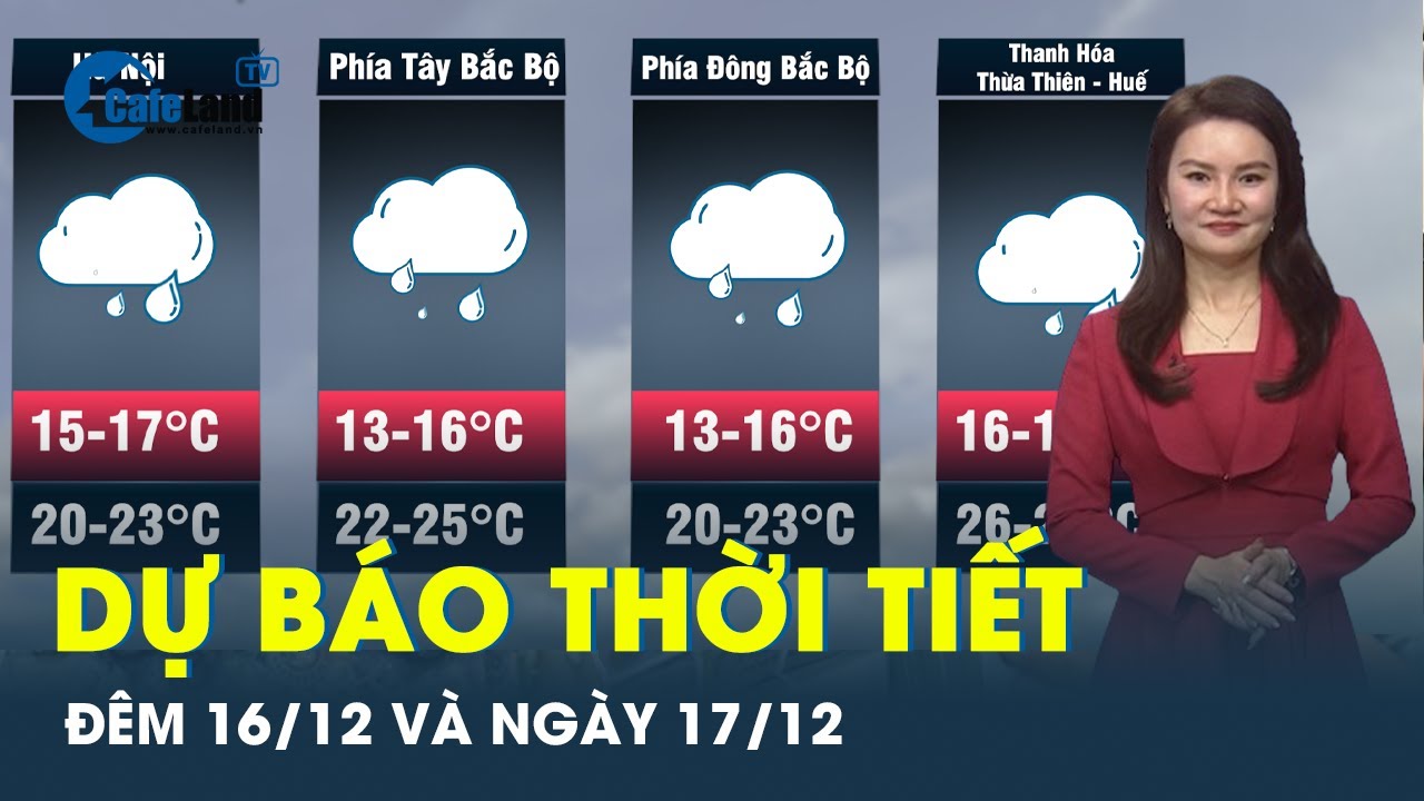 Dự báo thời tiết đêm nay và ngày mai 17/12: Bắc và Trung Bộ rét đậm rét hại, Nam Bộ khô hanh