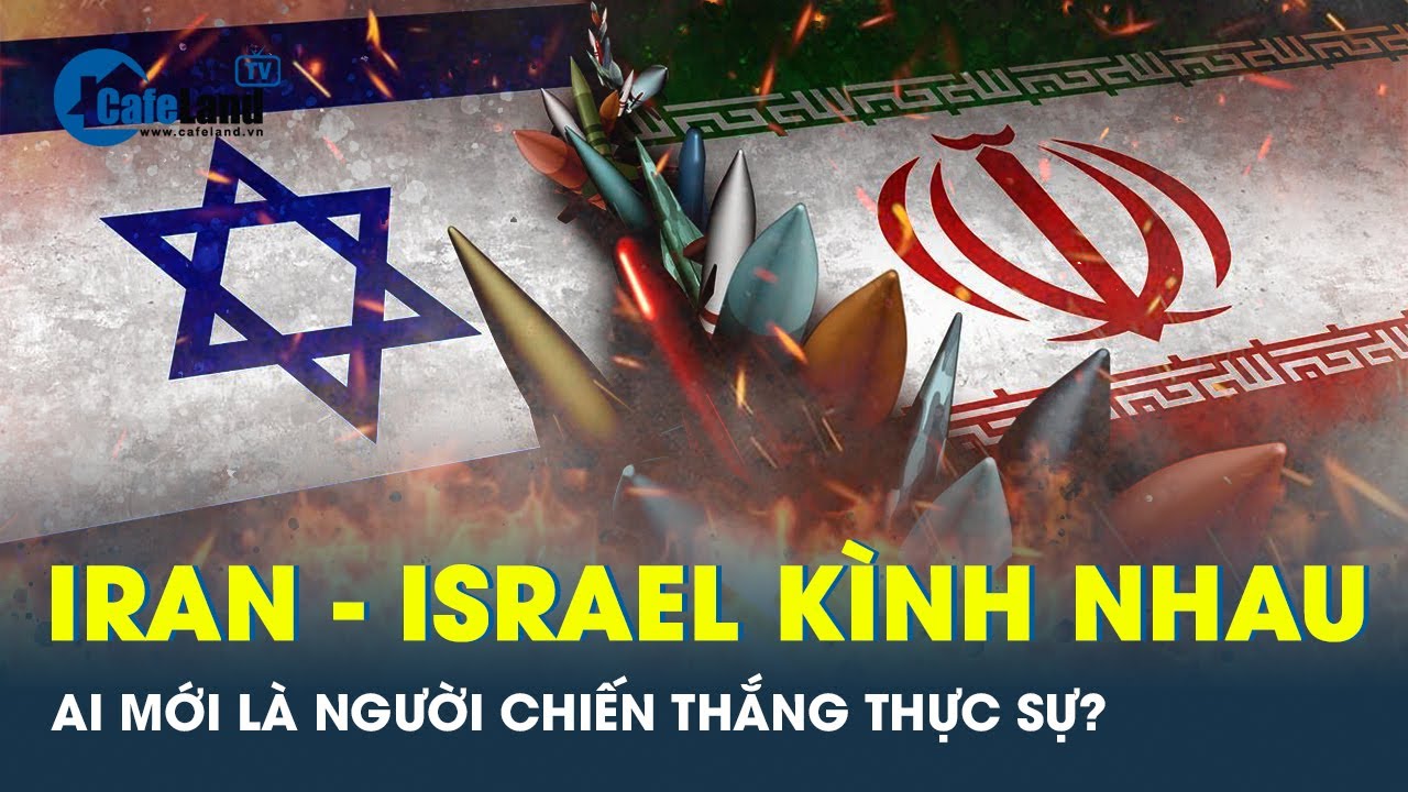 Ai mới là người chiến thắng thực sự nếu Iran và Israel “đốp chát” thẳng mặt nhau? | CafeLand