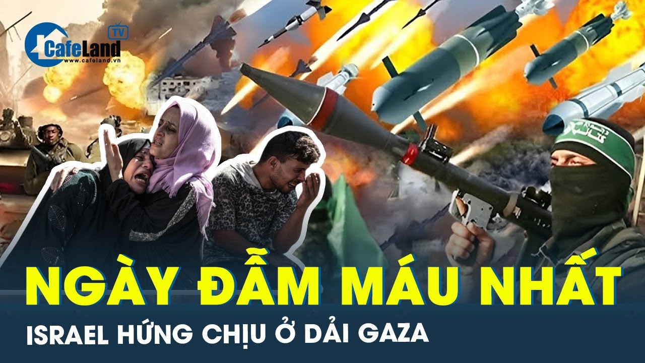 Dải Gaza: Quân đội Israel trải qua ngày đẫm máu nhất trong cuộc chiến | CafeLand