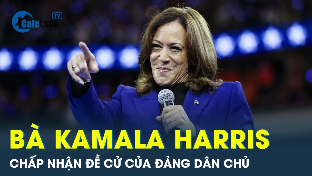 Bầu cử tổng thống Mỹ năm 2024: Phó tổng thống Harris chấp nhận đề cử của Đảng Dân chủ | CafeLand