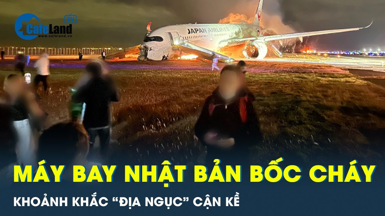 ÁM ẢNH: Cảnh tượng như “địa ngục”  giây phút máy bay Nhật Bản bốc cháy với hành khách | CafeLand