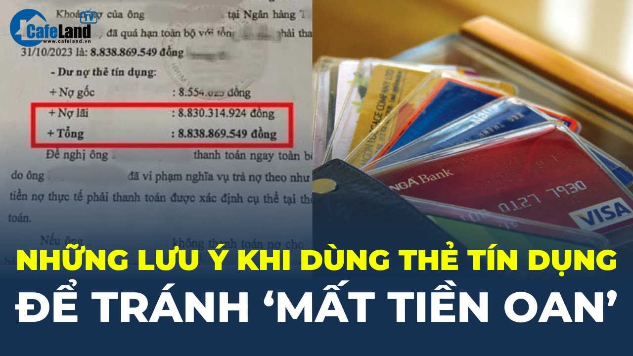 Những lưu ý khi dùng thẻ tín dụng để tránh 'MẤT TIỀN OAN' | CafeLand