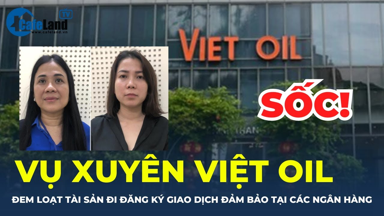 Sốc với loạt tài sản Xuyên Việt Oil mang ra đăng ký giao dịch đảm bảo tại các ngân hàng | CafeLand