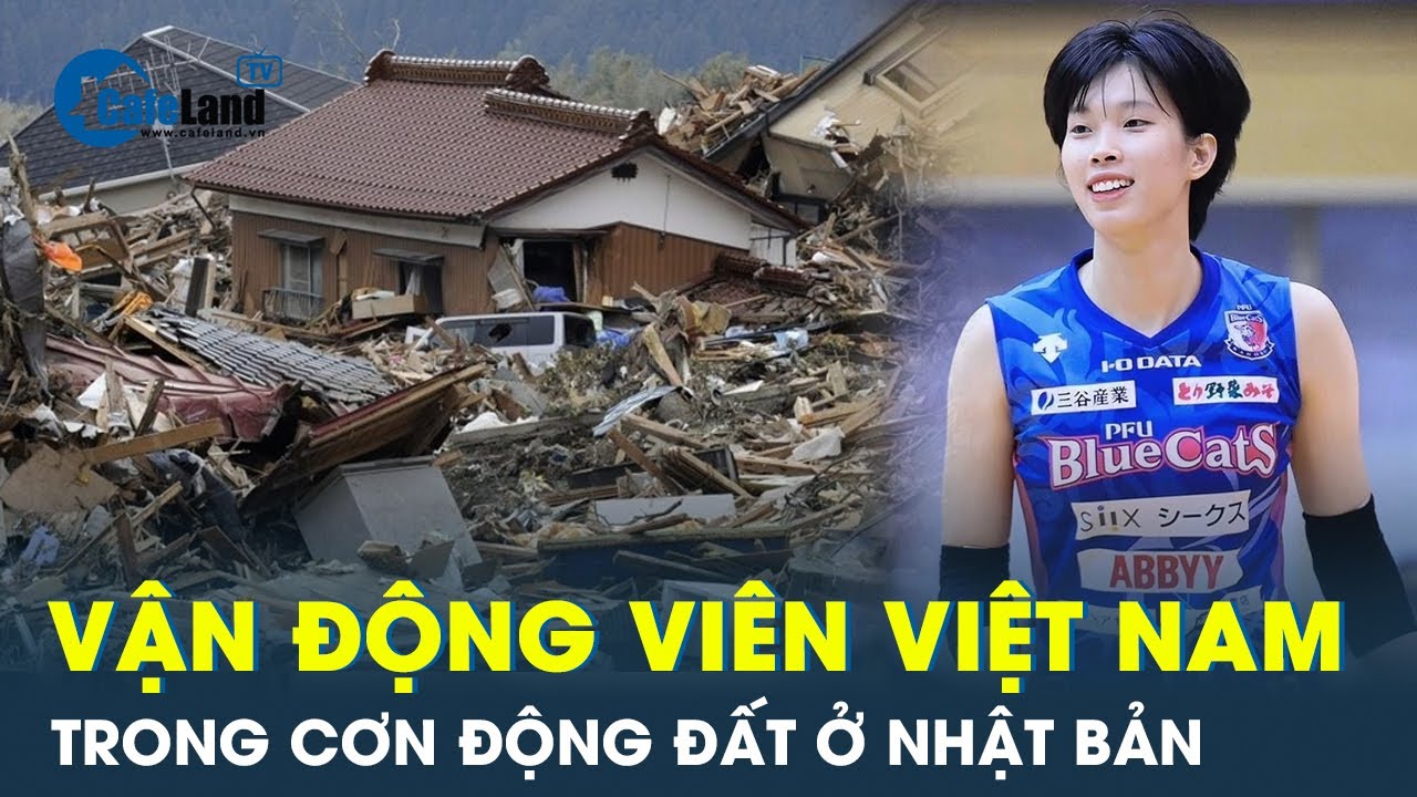 Vận động viên bóng chuyền Việt Nam: Thanh Thúy đã sơ tán kịp thời và hiện vẫn bình an vô sự