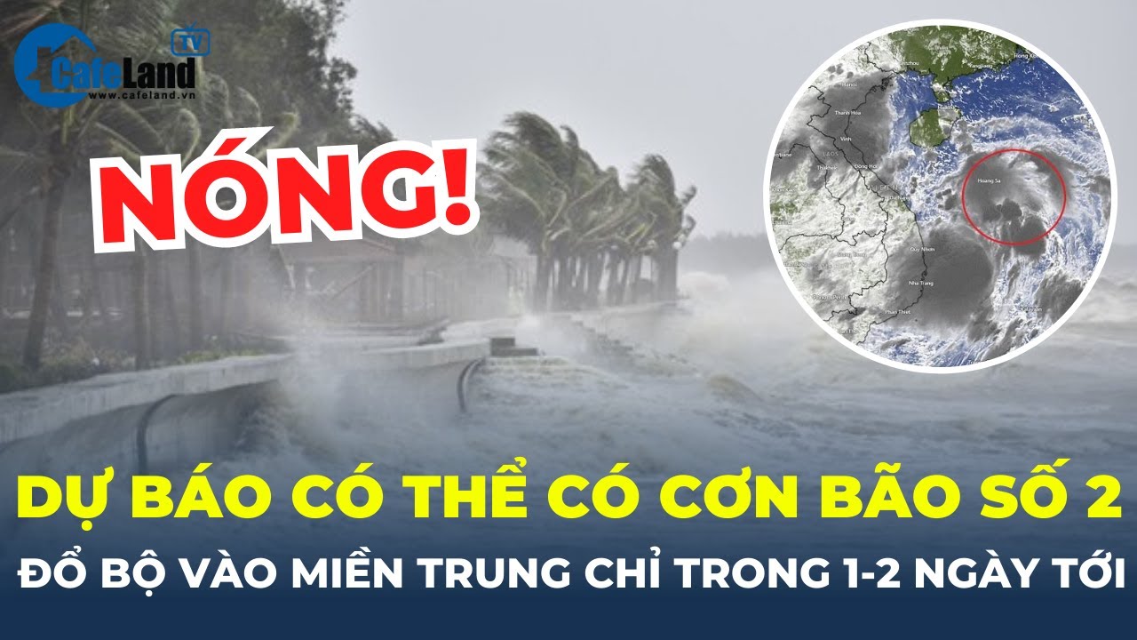 Dự báo lại có áp thấp nhiệt đới mạnh lên thành bão, đổ bộ vào miền Trung trong 2 ngày tới | CafeLand