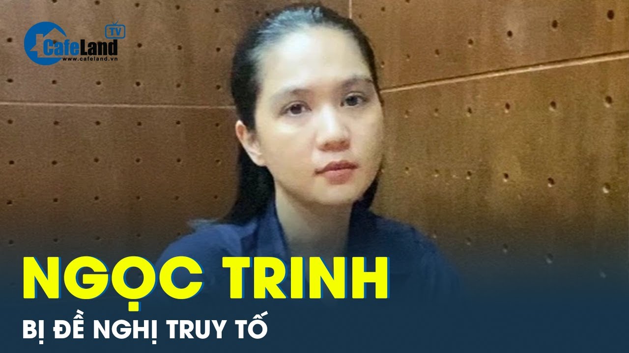 Chính thức: Kết thúc điều tra, Ngọc Trinh bị đề nghị truy tố | CafeLand