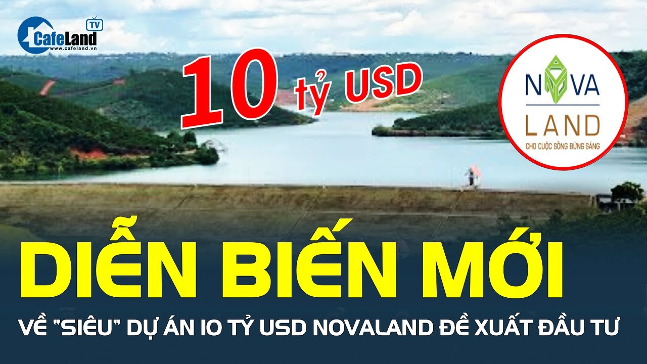 Tập đoàn Novaland chuẩn bị họp với UBND tỉnh Lâm Đông về “SIÊU” DỰ ÁN 10 tỷ USD | CafeLand