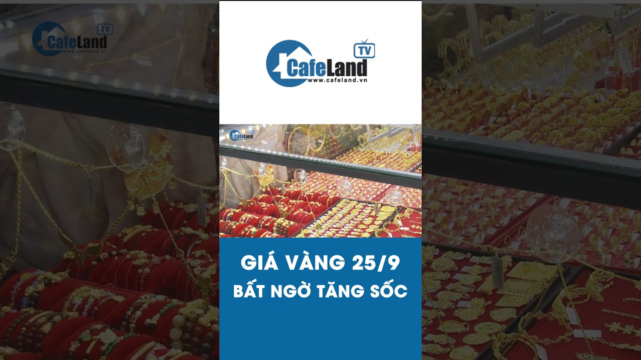 Giá vàng 25/9: Bất ngờ TĂNG SỐC | CafeLand #shorts