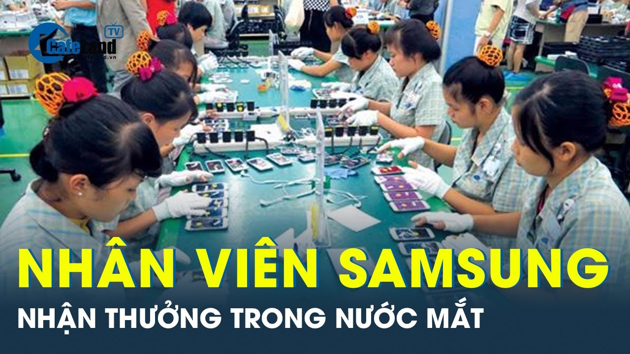 Nhân viên Samsung từng nhận thưởng tết 11 tháng lương, năm nay có bộ phận nhận 0 đồng | CafeLand